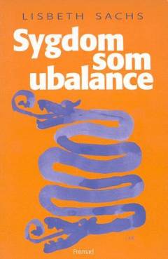 Sygdom som ubalance : mennesket og samfundet i grænselandet mellem sundhed og sygdom