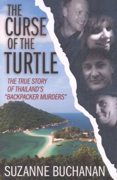 The curse of the turtle : the true story of Thailand's "backpacker murders"