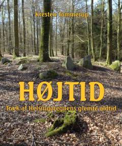 Højtid : træk af Helsingøregnens glemte oldtid : arkæologi og geologi