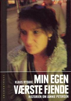 Min egen værste fjende : historien om Jannie Petersen