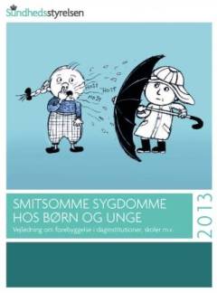 Smitsomme sygdomme hos børn og unge : vejledning om forebyggelse i daginstitutioner, skoler m.v.