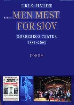 Men mest for sjov : Nørrebros Teater : 1886-2001