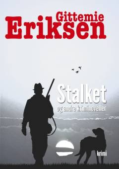 Stalket og andre kriminoveller : novellesamling