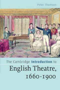 The Cambridge introduction to English theatre, 1660-1900