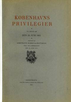Københavns Privilegier : til Minde om den 24. Juni 1661