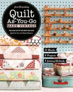 Quilt as-you-go made vintage : 51 blocks, 9 projects, 3 joining methods