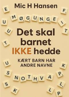 Det skal barnet ikke hedde! : kært barn har andre navne