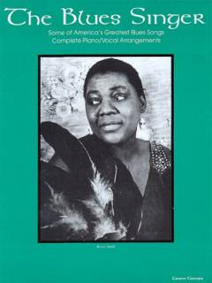 The blues singer : some of America's greatest blues songs : complete piano/vocal arrangements