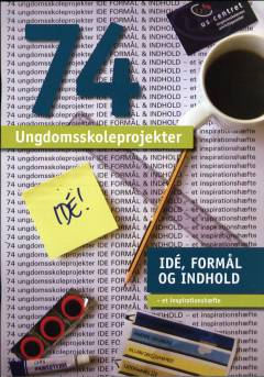74 ungdomsskoleprojekter : idé, formål og indhold : et inspirationshæfte
