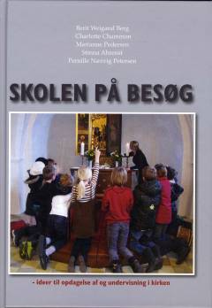 Skolen på besøg : ideer til opdagelse af og undervisning i kirken