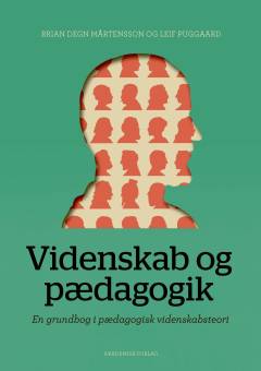 Videnskab og pædagogik : en grundbog i pædagogisk videnskabsteori