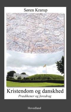 Kristendom og danskhed : prædikener og foredrag
