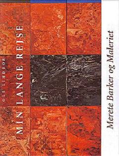 Min lange rejse : Merete Barker og maleriet