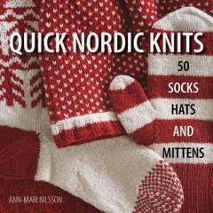 Quick nordic knits : 50 socks, hats and mittens