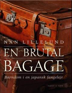 En brutal bagage : barndom i en japansk fangelejr