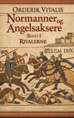 Normanner og angelsaksere. Del 1 : Rivalerne