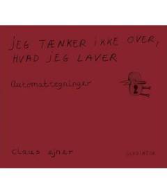 Jeg tænker ikke over, hvad jeg laver : automattegninger