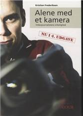 Alene med et kamera : videojournalistens virkelighed