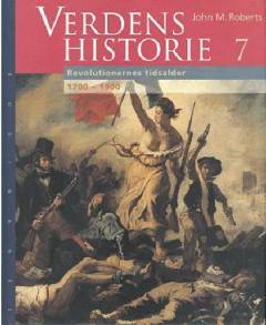 Verdenshistorie. Bind 7 : Revolutionernes tidsalder