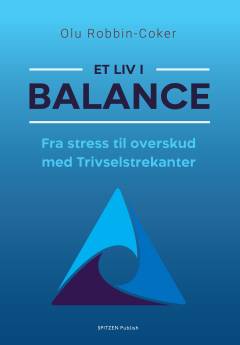Et liv i balance : fra stress til overskud med Trivselstrekanter