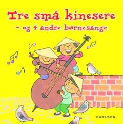 Tre små kinesere - og 4 andre børnesange