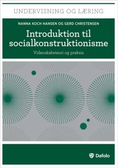Introduktion til socialkonstruktionisme : videnskabsteori og praksis