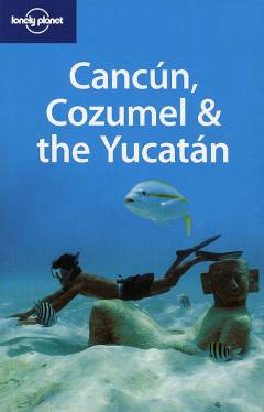 Cancún, Cozumel & the Yucatán