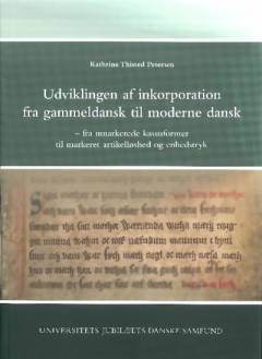 Udviklingen af inkorporation fra gammeldansk til moderne dansk : fra umarkerede kasusformer til markeret artikelløshed og enhedstryk