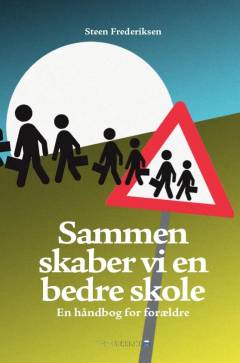 Sammen skaber vi en bedre skole : en håndbog for forældre