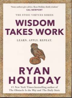 Wisdom takes work : learn, apply, repeat