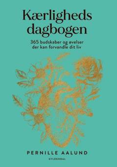 Kærlighedsdagbogen : 365 budskaber og øvelser der kan forvandle dit liv