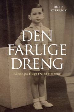 Den farlige dreng : alene på flugt fra nazisterne