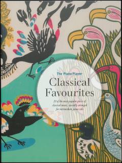 Classical favourites : 20 of the most popular pieces of classical music, specially arranged for intermediate piano solo