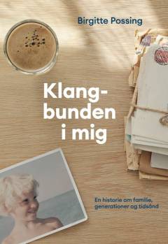 Klangbunden i mig : en historie om familie, generationer og tidsånd