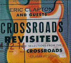 Crossroads revisited : selections from the Crossroads Guitar Festivals