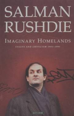 Imaginary homelands : essays and critism 1981-1991
