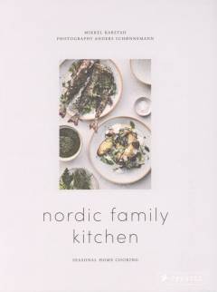 Nordic family kitchen : seasonal home cooking