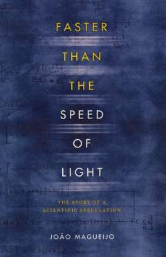 Faster than the speed of light : the story of a scientific speculation