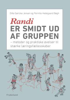 Randi er smidt ud af gruppen : metoder og praktiske øvelser til stærke læringsfællesskaber