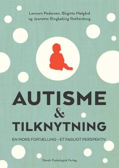Autisme og tilknytning : en mors fortælling - et fagligt perspektiv