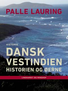 Dansk Vestindien : historien og øerne