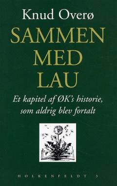 Sammen med Lau : et kapitel af ØK's historie, som aldrig blev fortalt
