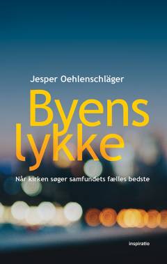 Byens lykke : når kirken søger samfundets fælles bedste
