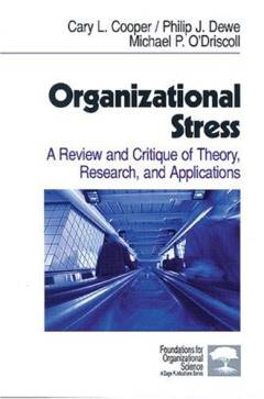 Organizational stress : a review and critique of theory, research, and applications
