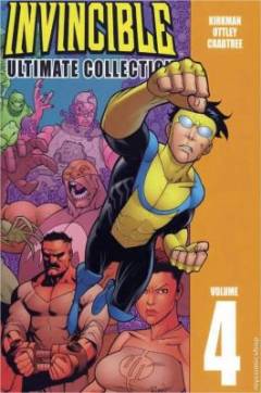 Invincible: ultimate collection : created by Robert Kirkman & Cory Walker. volume 4