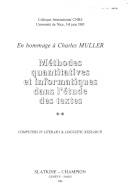 Méthodes quantitatives et informatiques dans l'étude des textes : computers in literary and linguistic research : en hommage à Charles Muller