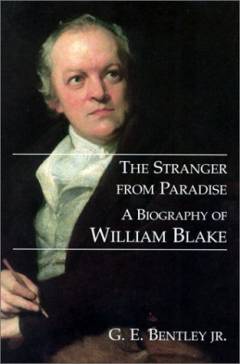 The stranger from Paradise : a biography of William Blake