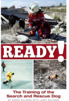 Ready! : training the search and rescue dog