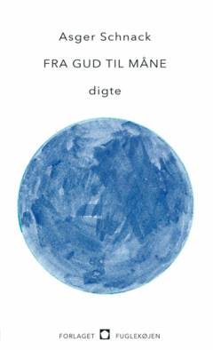 Fra gud til måne : digte