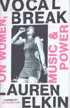Vocal break : on women, music and power